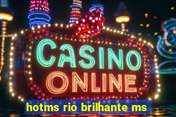 hotms rio brilhante ms